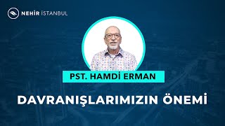 Davranışlarımızın Önemi  Pastör Hamdi Erman [upl. by Rianon849]