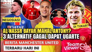 SYUKURLAH❗AL NASSR BAYAR MAHAL ANTONY🤑3 ALTERNATIF UGARTE🎯DE JONG DITUKAR✅PSG NEGO SANCHO😱OBI MARTIN [upl. by Einon]