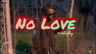 WILFULLY  NO LOVE  OFFICIAL VIDEO [upl. by Yzzo985]