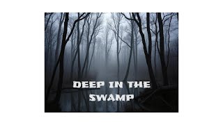 Deep in the Swamp [upl. by Tound]