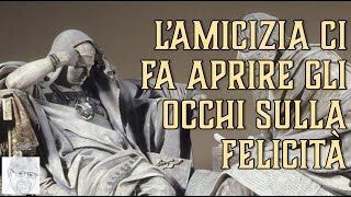 Dell’amicizia Epicuro Seneca  L’amicizia ci fa aprire gli occhi sulla felicità [upl. by Nofets]