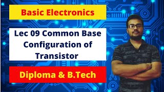 Lec 9 Common Base Configuration of Transistor [upl. by Camille601]