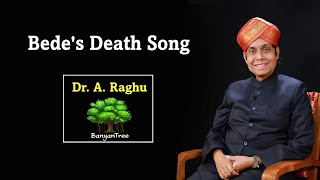 Bedes Death Song  Dr A Raghu [upl. by Errecart]