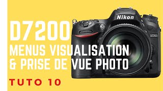 Tuto Photo 10 Nikon D7200 quotMENUS VISUALISATION ET PRISE DE VUE PHOTOquot [upl. by Etka450]