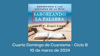 Comentario a las lecturas del Cuarto Domingo de Cuaresma – Ciclo B 10 de marzo de 2024 [upl. by Goff]