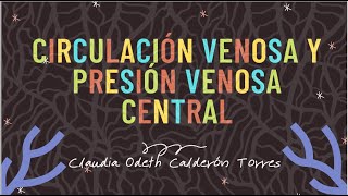 CIRCULACION VENOSA Y PRESIÓN VENOSA CENTRAL FISIOLOGIA [upl. by Akiemahs]