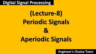 Periodic and Aperiodic SignalsDSP Lecture8 [upl. by Mchale309]