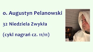 o Augustyn Pelanowski  32 Niedziela Zwykła cykl nagrań cz 1111 [upl. by Elisabet]