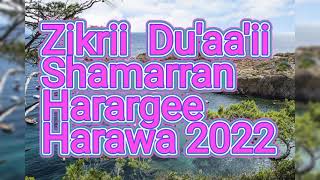 Zikrii Duaaii Shamarran Harargee Harawa 2022 [upl. by Nahk838]