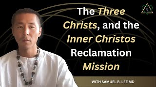 E15  The Three Christs and the Inner Christos Reclamation Mission [upl. by Nisbet823]