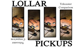 LOLLAR PICKUPS  Telecaster Pickup Comparison [upl. by Mussman]