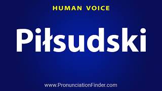 How To Pronounce Pilsudski [upl. by Ilhsa381]