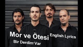 Mor Ve Otesi  Bir Derdim Var English Lyrics [upl. by Tess]