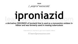 Pronunciation of Iproniazid  Definition of Iproniazid [upl. by Acinhoj]