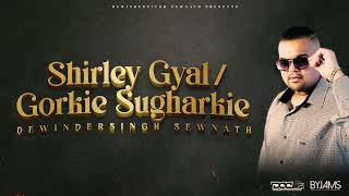 Shirley Gyal  Gorkie Sugharkie  Dewindersingh Sewnath [upl. by Asor805]