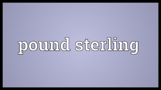 Pound sterling Meaning [upl. by Gurl]