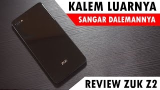 Review ZUK Z2 Indonesia  Kalem Luarnya Sangar Dalemannya [upl. by Charles]