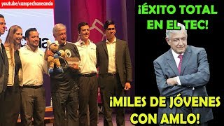 López Obrador ¡Un éxito TOTAL en el Tec de Monterrey  Campechaneando [upl. by Retloc]