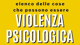 elenco delle cose che possono essere violenza psicologica [upl. by Evelinn]