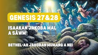 Genesis 27amp28  Jakoba malsawm a ni  Bethelah Jakoban mumang a nei  Mizo bible reading [upl. by Indira]