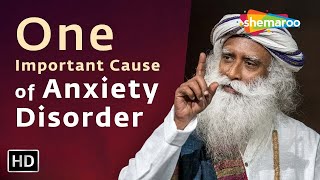 One Important Cause of Anxiety Disorder  Sadhguru  Shemaroo Spiritual Life [upl. by Carn]