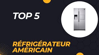 Les 5 Meilleur Réfrigérateur Américain 2024  Top 5 Réfrigérateur Américain Modèles [upl. by Emse]