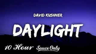 David Kushner  Daylight Lyrics 10 Hour [upl. by Ical735]