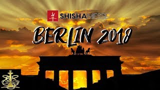 SHISHA MESSE BERLIN 2018  RUNDGANGFAZIT 😏 [upl. by Lindner146]