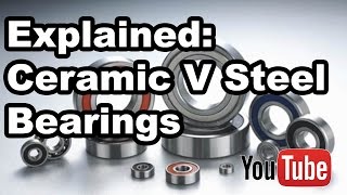 Ceramicspeed Ceramic bearings versus Steel Bearings An engineering explanation [upl. by Earised]