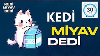 Kedi Miyav Dedi 🐈Gel Pisi Pisi Gel 🐈Güzel Tatlı Minik Kedi Çocuk Şarkıları Tekerlemeler 30 DAKİKA [upl. by Ogden940]