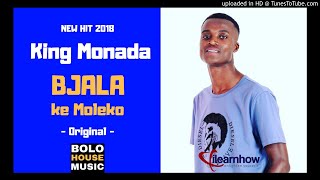 King Monada Bjala Ke Moleko  New Hit 2018 [upl. by Leirbaj731]