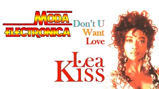 Moda Electronica  Lea Kiss  Dont U Want Love 01 [upl. by Leduar]