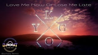 Kygo Matt Hansen  Love Me Now Or Lose Me Later DJ Cat Bachata Remix [upl. by Forrester]