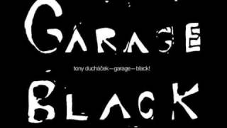 TONY DUCHACEK GARAGE BLACK NEW CD 2009 [upl. by Ashlie]