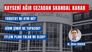 KAYSERİ AĞIR CEZADAN SKANDAL KARAR [upl. by Arria]