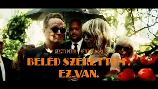 Geszti Péter x Péterfy Bori BELÉD SZERETTEM EZ VAN Official Music Video [upl. by Hameerak]