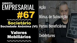 Direito Empresarial  Aula 67 Sociedade Anônima VI  Valores Mobiliários [upl. by Effie]