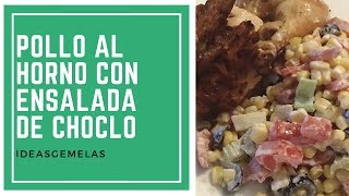 RECETA POLLO AL HORNO CON ENSALADA DE CHOCLO Y ACEITUNAS [upl. by Kruter]