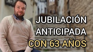 JUBILACIÓN ANTICIPADA 2022 Jubilarse a los 63 años o 64 años [upl. by Aihseya724]