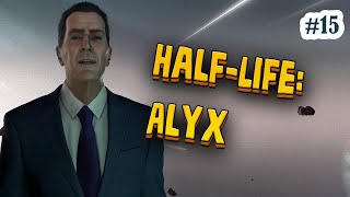 HalfLife Alyx VR QUEST 2 Прохождение 15 ► Финал но не конец [upl. by Dexter]