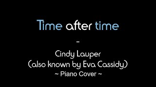 Time after time  Cindy Lauper Eva Cassidy  Piano Cover Version [upl. by Ennyroc]