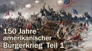 150 Jahre amerikanischer Bürgerkrieg – Teil 1 DOKUMENTATION Kriegsdoku auf Deutsch Civil War [upl. by Ilah]