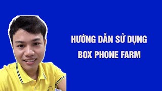 Hướng dẫn sử dụng box phone farm để cày view tăng lượt truy cập traffic kiếm tiền online [upl. by Ytsirk]