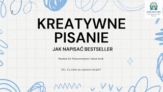 Lekcja 35  Co zrobić po napisaniu książki  Kreatywne Pisanie Jak Napisać Bestseller PL [upl. by Bellda660]