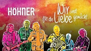 HÖHNER  Wir sind für die Liebe gemacht [upl. by Jethro497]