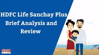 HDFC Life Sanchay Plus  Brief Analysis and Review [upl. by Ameline398]