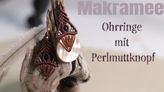 Makramee Ohrringe mit Perlmuttknopf [upl. by Zaller]