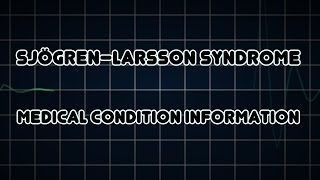 Sjögren–Larsson syndrome Medical Condition [upl. by Lseil561]