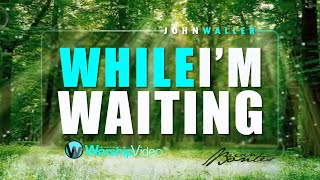 While Im Waiting  John Waller With Lyrics [upl. by Gipson]