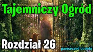 Tajemniczy Ogród  Rozdział 26  Frances Hodgson Burnett  Audiobook za darmo  pawcioaudiobooki [upl. by Salita760]